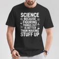 Science Because Figuring Things Out プロ 先生 科学 Tシャツ 面白い贈り物