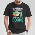 Sí Realmente Necesito Todos Estos Libros Camiseta unisex Regalos divertidos