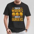Smash Worriesmash Burgers tress Relief Quote Tシャツ 面白い贈り物