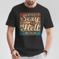 I Woke Up Sexy As Hell Again Saying Sarcastic Holiday T-Shirt Unique Gifts