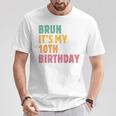 Bruh Es Mi Décimo Cumpleaños Retro Cumpleaños De 10 Años Camiseta unisex Regalos divertidos