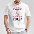 Seules Les Mamans Les Plus Cool Écoutent Les Produits Kpop Kpop T-Shirt Cadeaux drôles