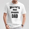 World's Most Adequate Dad はポップへの面白いギフトになります。 Tシャツ 面白い贈り物