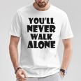 You'll Never Walk Alone Tシャツ 面白い贈り物
