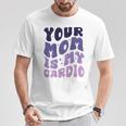 Your Mom Is My Cardio On Back 母の日 レディース メンズ Tシャツ 面白い贈り物