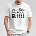 しかし、コーヒー愛好家のための最初のコーヒーカフェイン飲料の見積もり Tシャツ 面白い贈り物