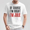もちろんi'm Right I'm Julie Tシャツ 面白い贈り物