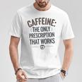 カフェイン 効く唯一の処方箋 Tシャツ 面白い贈り物