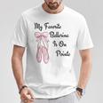バレエバレリーナダンス My Favorite Ballerina Is On Pointe Tシャツ 面白い贈り物