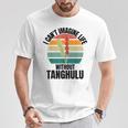 レトロタングル「Tanghuluなしでは人生は想像できない」 Tシャツ 面白い贈り物