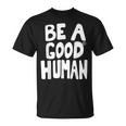 Be A Good Human 引用句 Tシャツ