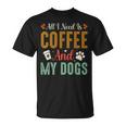 All I Need Is Coffee And My Dogs Tシャツ