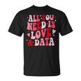 All You Need Is Love And Data Teacher バレンタインデー グルービー Tシャツ