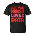 All You Need Is Love & Data Teacher コンピュータースプレッドシート Tシャツ