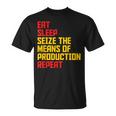 Aprovechar Los Medios De Producción Comer Dormir Repita Comunista Camiseta unisex