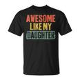 Awesome Like My Daughter Vintage Fathers Day Dad T-Shirt