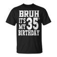 Bruh It's My 35歳の誕生日プレゼント 男性用 35歳 誕生日 Tシャツ