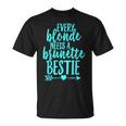 Cada Rubia Necesita Una Morena Mejor Amigo Coincidente Bff Camiseta unisex