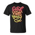 Cool GoodibesMotivational Goodibes Only Quotes Tシャツ
