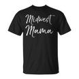 Cute Mother's Day For Midwestern Moms Midwest Mama T-Shirt