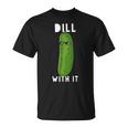 Dill With It 面白い ディル ピクルス 恋人 ピクルス 食通 Tシャツ