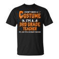 I Don't Need A Costume I'm A 3Rd Grade Teacher ハロウィン Tシャツ