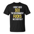 I Don't Needegs The Government F's Me Daily Tシャツ