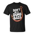 Don’T Be A Dumb Bass Fishing Lover Tシャツ