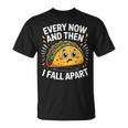 Every Now And Then I Fall Apart タコスユーモア Tシャツ