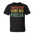 Fantastico Come Mia Figlia Regali Da Figlia A Papà Maglietta