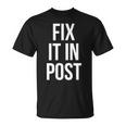 Fix It In Post 面白い映画製作者監督エディターtシャツ Tシャツ