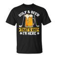 Golf And Beer That's Why I'm Here 面白いゴルファーの言葉 Tシャツ