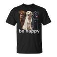 Be Happy ラブラドールレトリバー ゴールデンブラックブラウン チョコレートラボ Tシャツ