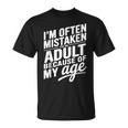 I'm Often Mistaken For An Adult Because Of My Age Tシャツ