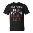 I'm Only Here For The Baneja Paisa ユーモア ファニー Tシャツ