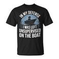 In My Defense I Was Unwatched On The Boat Fishing愛好家 Tシャツ