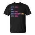 It's Me Hi I'm The Birthday Girl It's Me Tシャツ