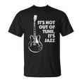 It's Not Out Of Tune It's Jazz Tシャツ