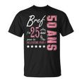 J'ai 25 Ans Pour La 2E Fois Cadeau 50 Ans Humoristique T-Shirt