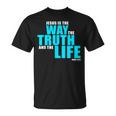 Jesus Is The Way The Truth And The Life – John 14 Tシャツ