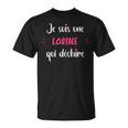 Jeuis Une Lorine Qui Déchire Humour Lorine T-Shirt
