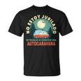 Jubilado Regalo Jubilación Autocaravana Conductor Jubila Camiseta unisex