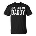 Just Call Me Daddy シャツ Dad 父の日 Tシャツ