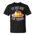 Just Here For Pudding デザイン メンズ レディース デザートプリン Tシャツ