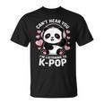 K-Pop Can't Hear You I'm Listening K-Pop K Pop Kawaii Kpop T-Shirt K-Pop Can't Hear You I'm Listening K-Pop K Pop Kawaii Kpop T-Shirt