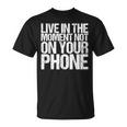 Live In The Moment Not On Your Phone Health Wellness Tシャツ