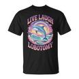 Live Laugh Lobotomy Dolphin Groovy T-Shirt