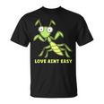 Love Ain't Easy カマキリ ユーモア 昆虫 恋人 ジョーク Tシャツ