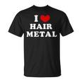 I Love Hair Metal I Heart Hair Metal Tシャツ
