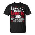 Love Is Patient But Y'all Make Me Lose My Mind Faith Tシャツ